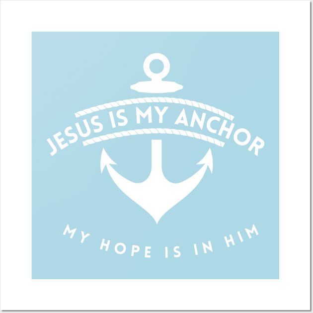 Hebrews 6:19 Jesus is my Anchor My hope is in him Wall Art by Mission Bear